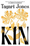 Kin: The Spellbinding New Novel from the Women’s Prize-Winning Author of An American Marriage