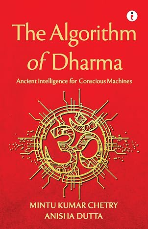 The Algorithm of Dharma - Mintu Kumar Chetry & Anisha Dutta