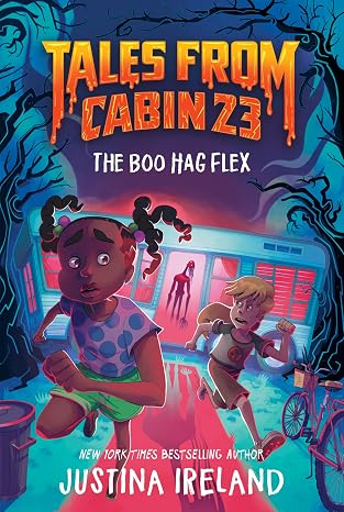 The Boo Hag Flex: Tales from Cabin 23 (Book 1) - Justina Ireland