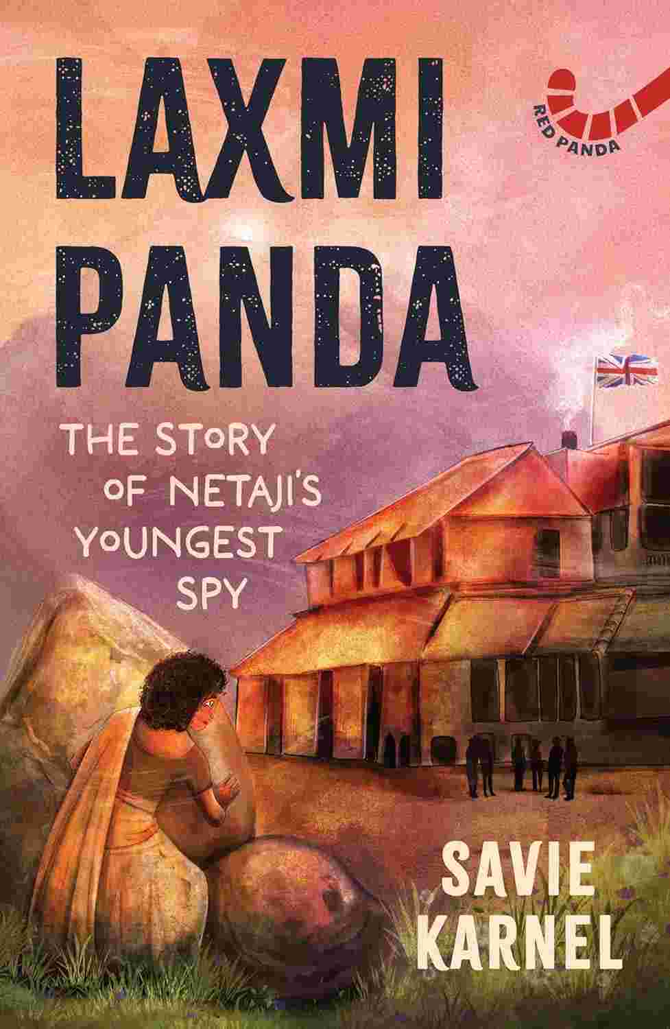 Laxmi Panda: The Story of Netaji's Youngest Spy by Savie Karnel