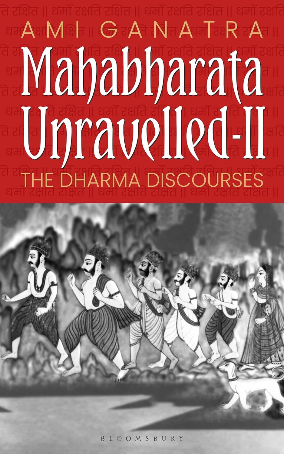 Mahabharata Unravelled - II: Lessons from the Dharma Discourses by Ami Ganatra