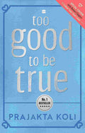Too Good To Be True (Exclusive Hardback Edition) By Prajakta Koli