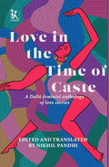 Love in the Time of Caste: A Dalit-Feminist Anthology of Love Stories