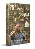 Ghosts on Peepal Trees: My Journey From Folktales to Forests (A Memoir) By Peepal Baba