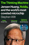 The Thinking Machine: Jensen Huang and Nvidia, the Company Shaping the Future of AI