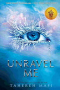 Unravel Me (Shatter Me, Book 2) By Tahereh Mafi