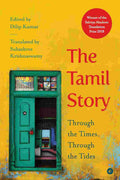 The Tamil Story: Through the Times, Through the Tides - Dilip Kumar & Subashree Krishnaswamy