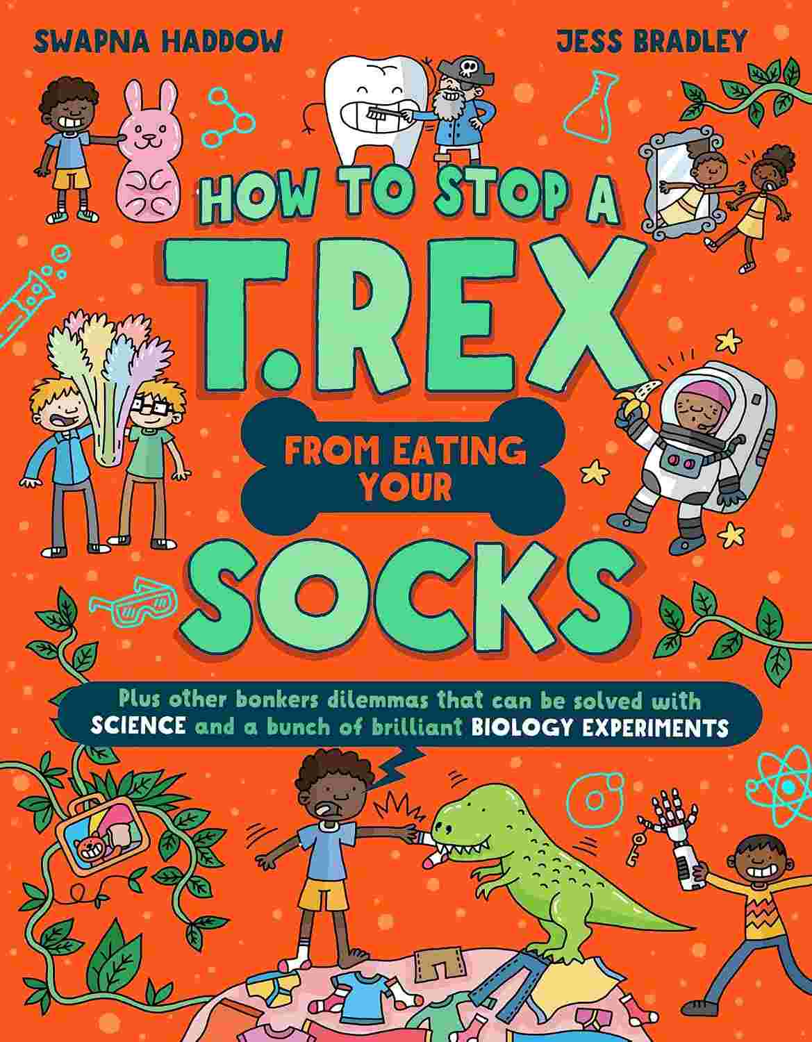 How to Stop a T. rex From Eating Your Socks (Solved by Science) - Swapna Haddow & Jess Bradley | Buy Online at Beetle Bookshop
