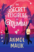 The Secret Eligibles of Mumbai By Anmol Malik