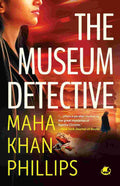 The Museum Detective by Maha Khan Phillips