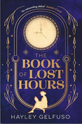 The Book of Lost Hours - Hayley Gelfuso