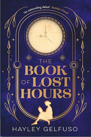 The Book of Lost Hours - Hayley Gelfuso