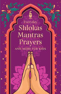 Everyday Shlokas: Mantras, Prayers and More for Kids