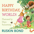 Happy Birthday, World! by Ruskin Bond