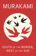 South of the Border, West of the Sun By Haruki Murakami