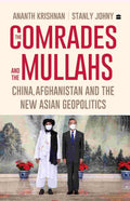The Comrades and the Mullahs: China, Afghanistan and the New Asian Geopolitics