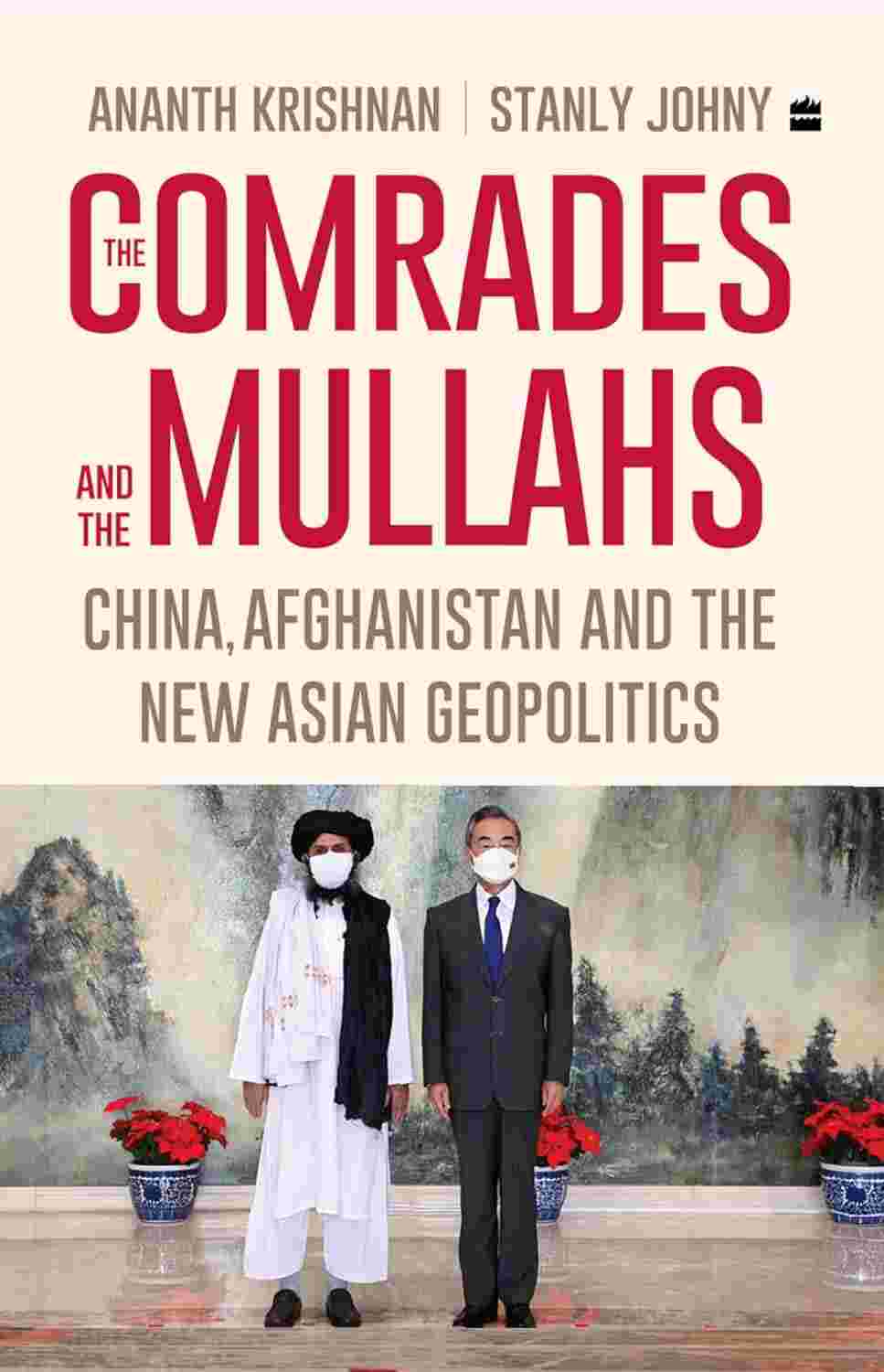 The Comrades and the Mullahs: China, Afghanistan and the New Asian Geopolitics