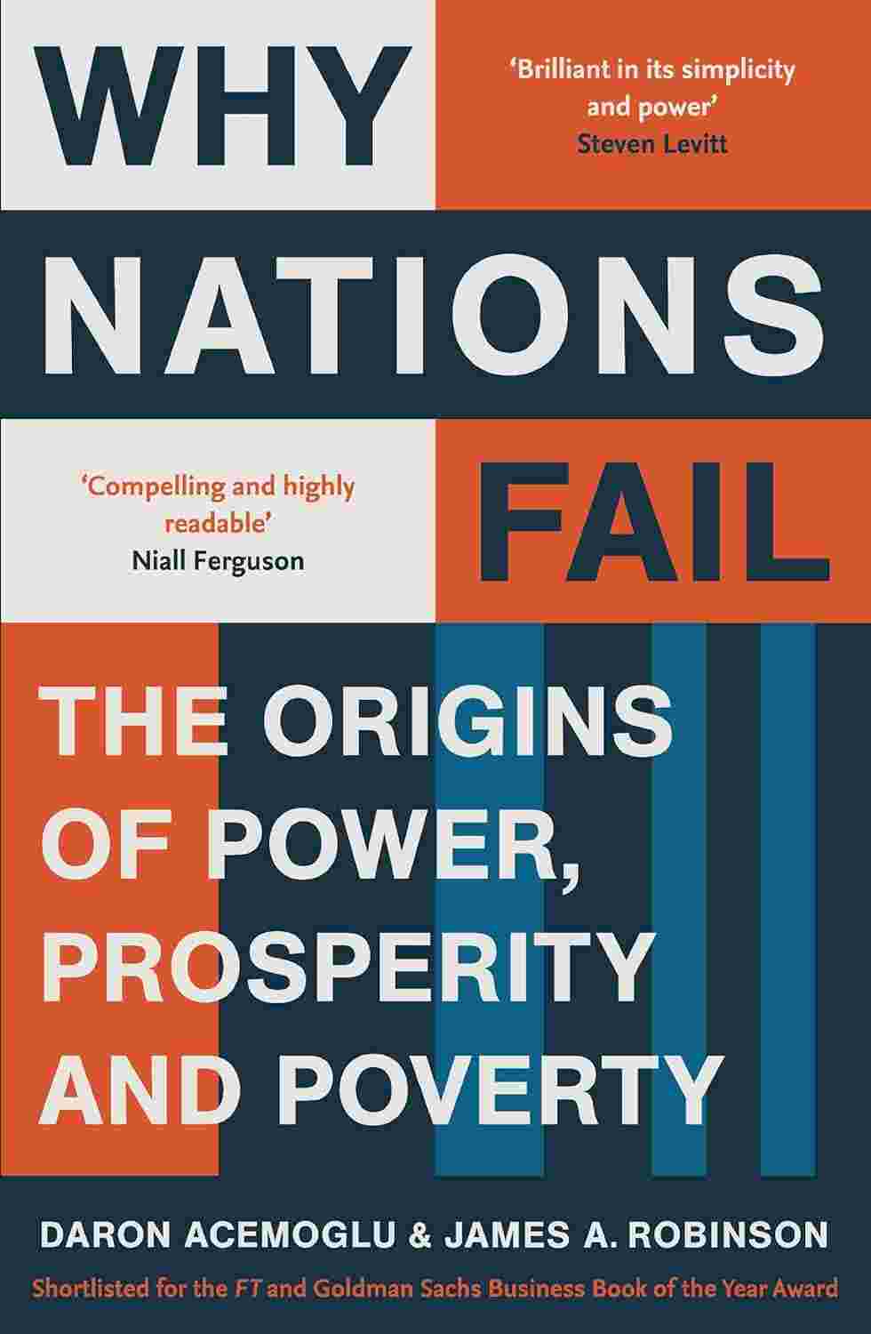 Why Nations Fail: The Origins of Power, Prosperity, and Poverty By Daron Acemoglu and James A. Robinson