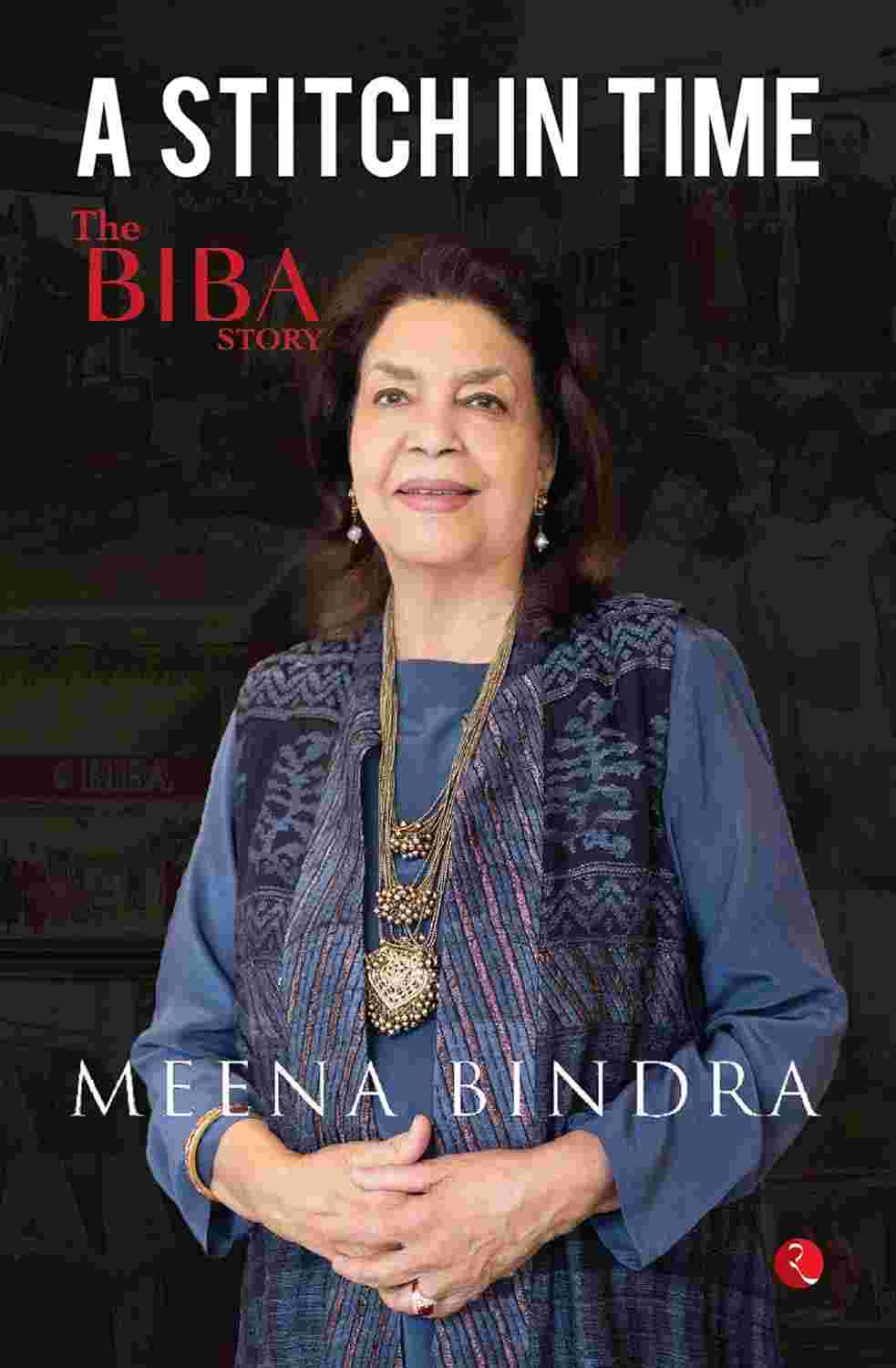 A Stitch in Time: The Biba Story – By Meena Bindra (Published by Rupa Publications India)