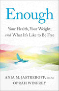 Enough: Your Health, Your Weight, and What It's Like To Be Free