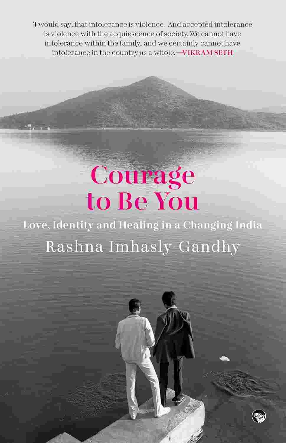 Courage To Be You By Rashna Imhasly-Gandhy