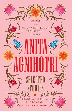 Anita Agnihotri: Selected Stories - Anita Agnihotri