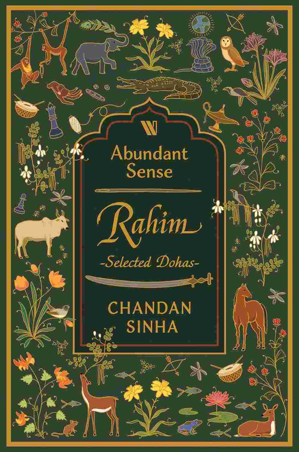 Abundant Sense: Rahim - Selected Dohas by Chandan Sinha