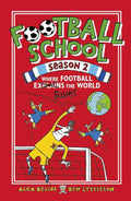 Football School Season 2: Where Football Explains the World By Alex Bellos and Ben Lyttleton