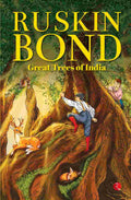 Great Trees of India – By Ruskin Bond (Author)