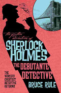 The Further Adventures of Sherlock Holmes: The Debutante Detective - Bruce Rule | Buy Online at Beetle Bookshop