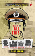 Did I Really Do All This? : Memoirs of a Gentleman Cop Who Dared to be Different – Vijay Raman