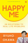 Happy Me: 28 Solutions to Real-life Problems - Ryuho Okawa
