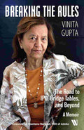 Breaking the Rules: The Road to IPO, Bridge Tables and Beyond By Vinita Gupta