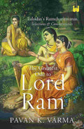 The Greatest Ode to Lord Ram: Tulsidas’s Ramcharitmanas Selections & Commentaries - Pavan K. Varma