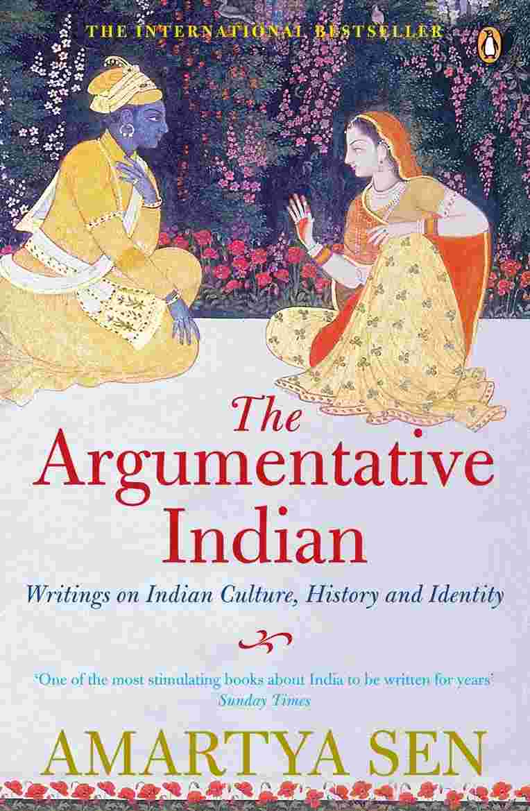 The Argumentative Indian: Writings on Indian History, Culture and Identity By Amartya Sen
