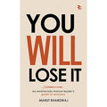 You Will Lose It: An Emotionally Mature Leader's Guide to Recovery - Marut Bhardwaj