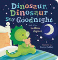 Dinosaur, Dinosaur, Say Good Night: And Other Bedtime Rhymes By Tiger Tales