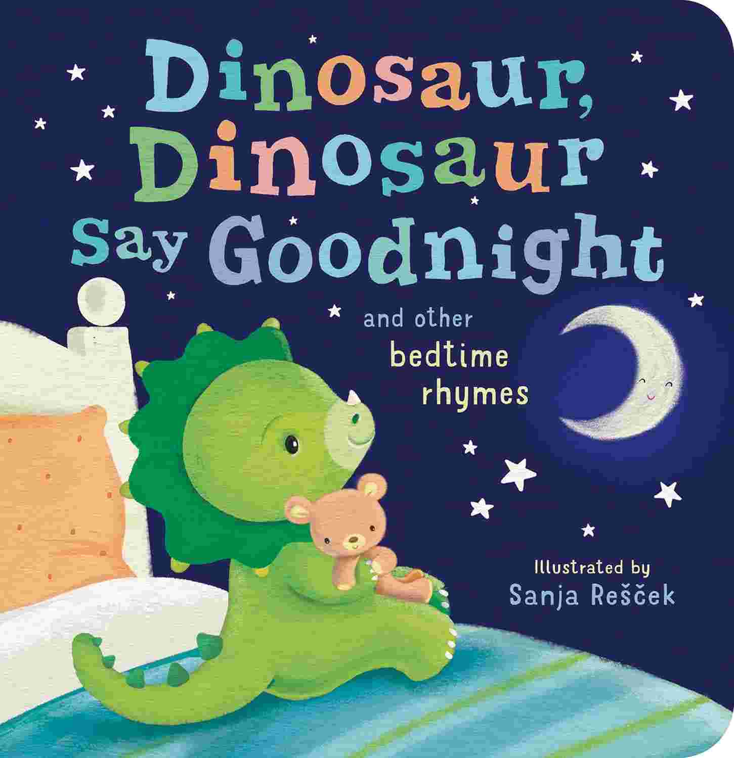 Dinosaur, Dinosaur, Say Good Night: And Other Bedtime Rhymes By Tiger Tales