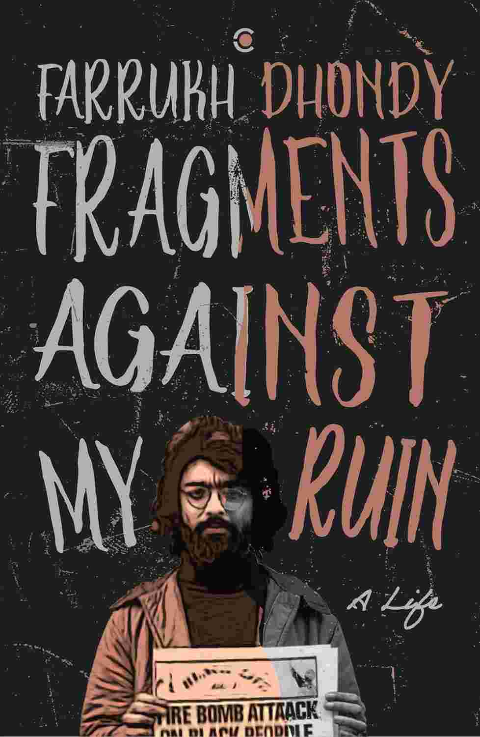 Fragments Against My Ruin: A Life by Farrukh Dhondy