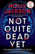 Not Quite Dead Yet: The Hardest Murder to Solve is Your Own