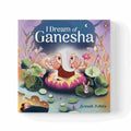 I Dream of Ganesha: Beautifully Illustrated Ganesha Stories for Kids