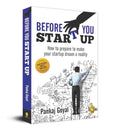 Before You Start Up: How to Prepare to Make Your Startup Dream a Reality By Pankaj Goyal