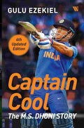 Captain Cool: The M.S. Dhoni Story (6th Updated Edition) – By Gulu Ezekiel (Author)