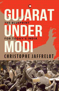 Gujarat Under Modi: The Blueprint for Today's India by Christophe Jaffrelot