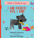 I Am Fierce! Yes I Am!: What Is Molly Doing? – By Natasha Sharma (Author), Nirzara Verulkar (Illustrator)