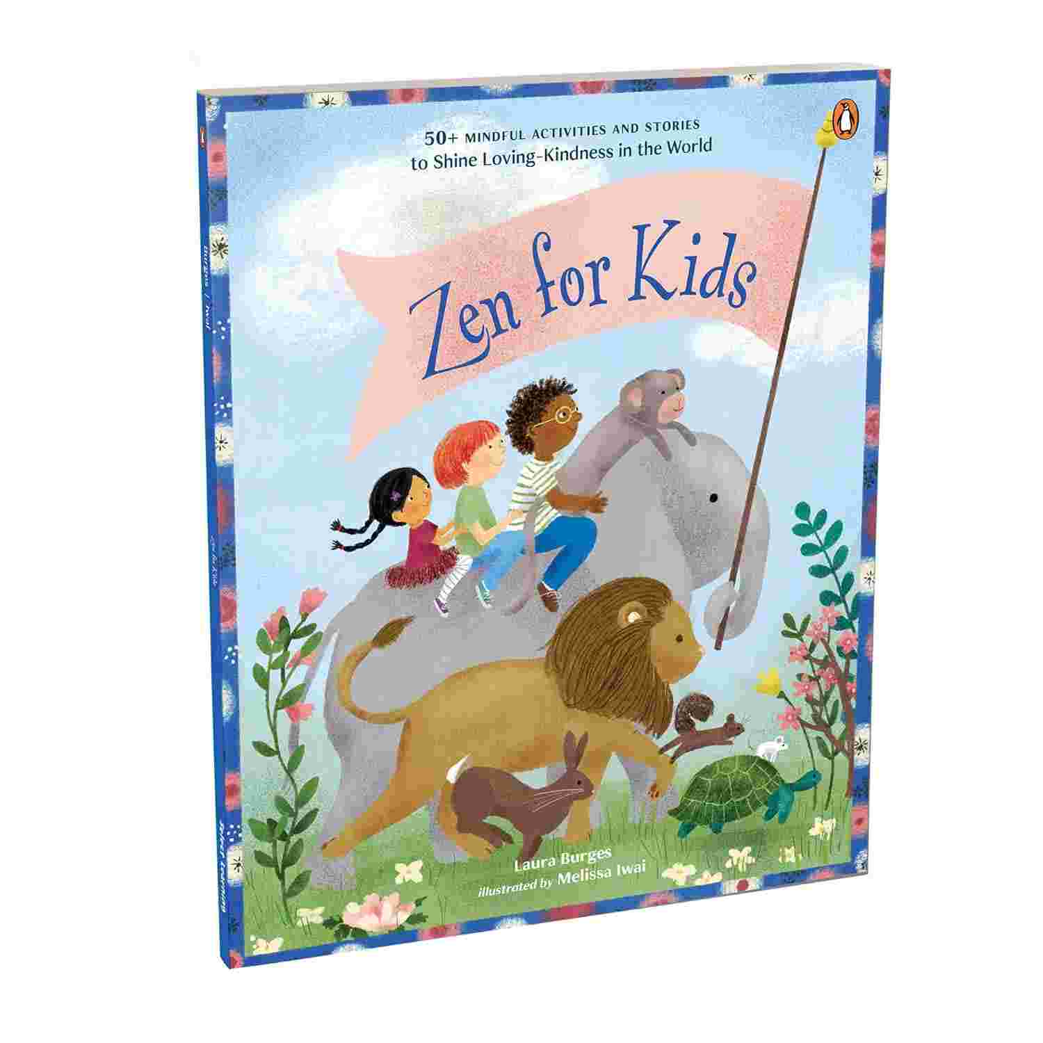 Zen for Kids: Zen-Inspired Stories and 50+ Mindful Activities That Teach Kids Patience, Kindness, and Inner Peace By Penguin Books