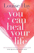 You Can Heal Your Life By Louise Hay