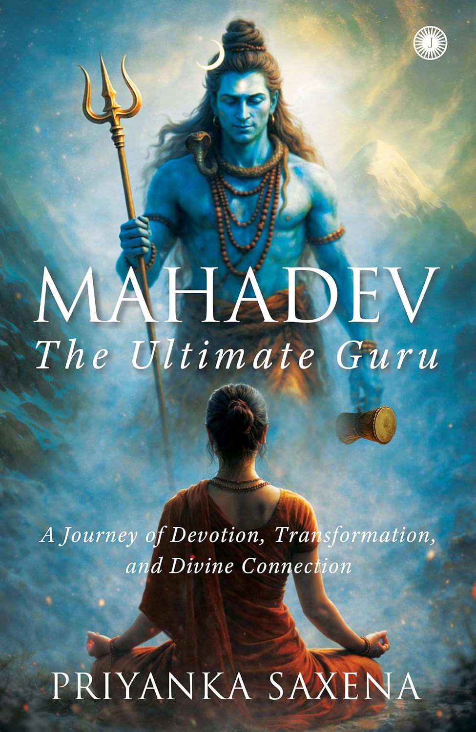 Mahadev: The Ultimate Guru – A Journey of Devotion, Transformation, and Divine Connection