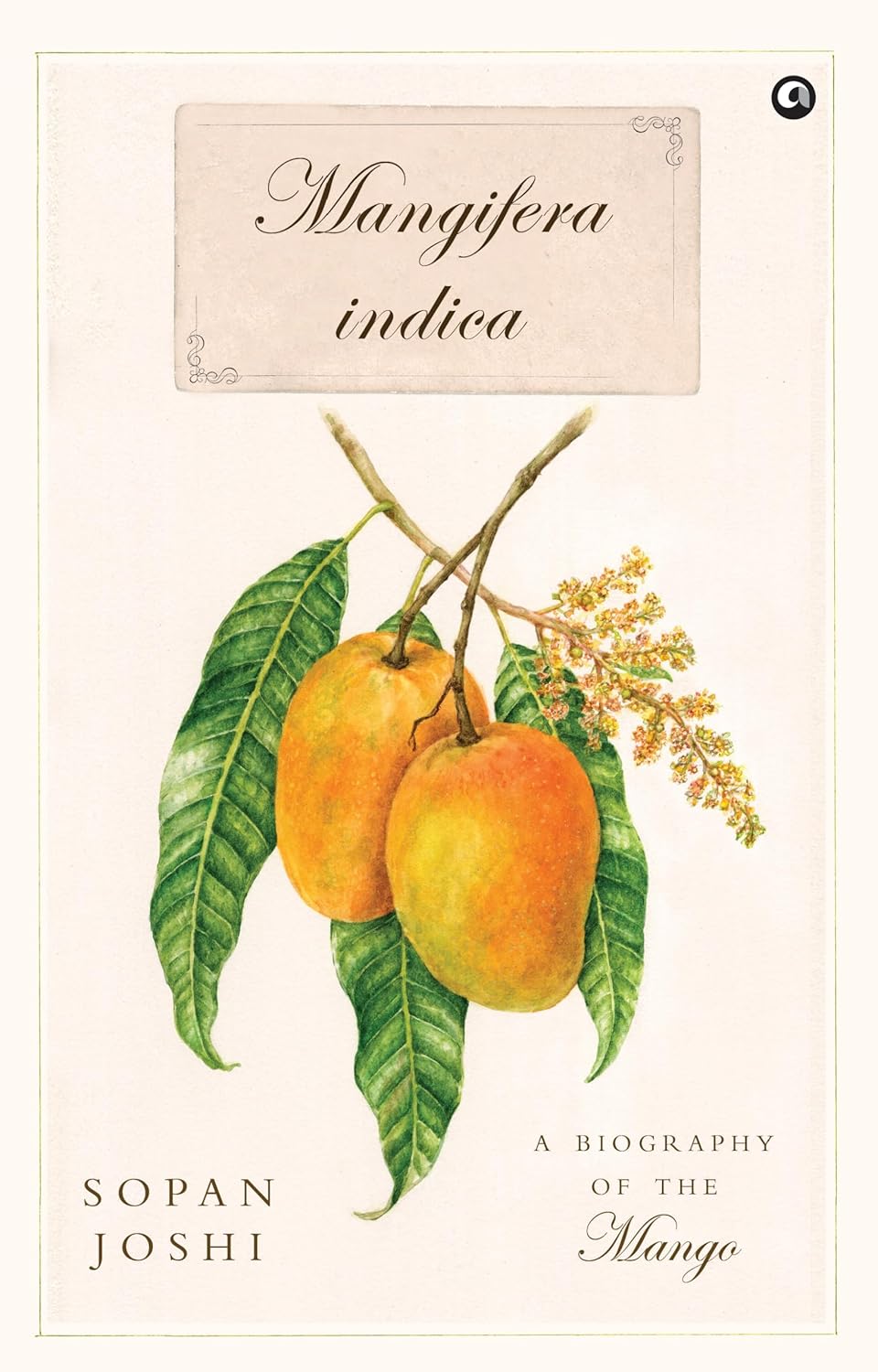 Mangifera indica: A Biography of the Mango – Sopan Joshi