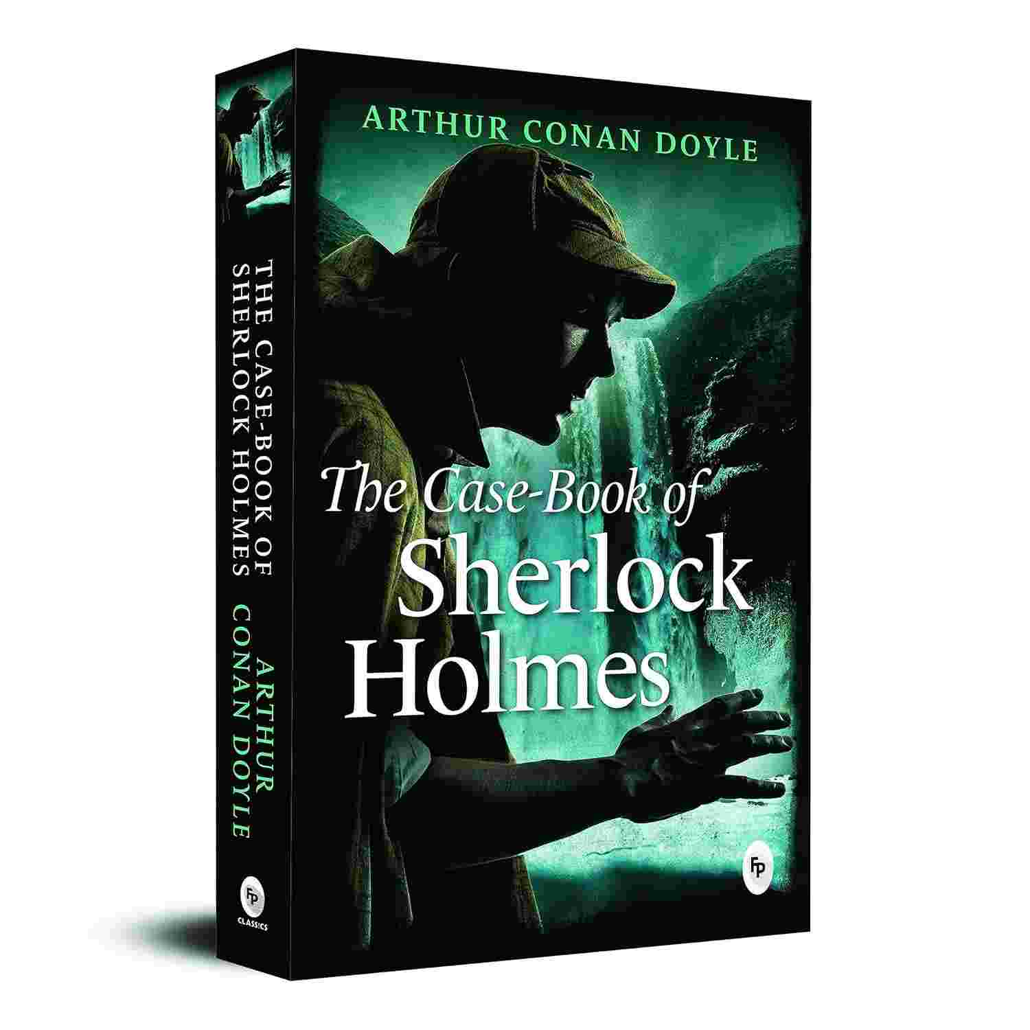 The Case-Book of Sherlock Holmes By Sir Arthur Conan Doyle